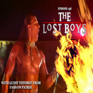 Episode 158: The Lost Boys w/ Tiffobot