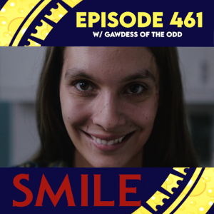 Episode 461: Smile w/ Gawdess of the Odd