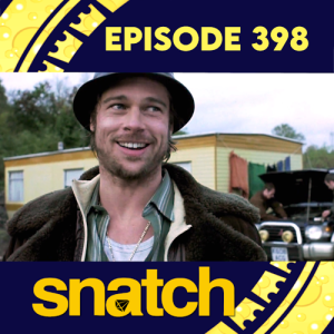 Episode 398: Snatch