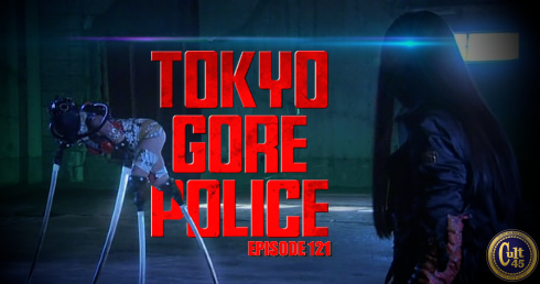 Episode 121: Tokyo Gore Police