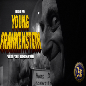 Episode 270: Young Frankenstein (Patreon Pick by Brandon Anthney