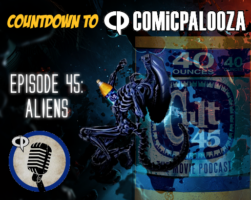 Episode 45: Aliens (Countdown to Comicpaooza)