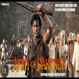 Episode 292:Army of Darkness (picked by Justin Cheffy) (Guest is King Curt Live)