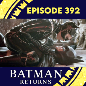 Episode 392: Batman Returns