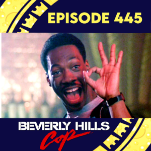 Episode 445: Beverly Hills Cop