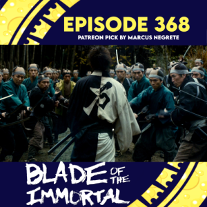 Episode 368: Blade Of The Immortal (Picked by Marcus Negrete)