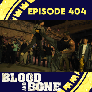 Episode 404: Blood And Bone