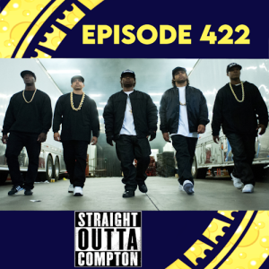 Episode 422: Straight Outta Compton