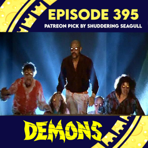 Episode 395: Demons (Patreon Pick by Shuddering Seagull)