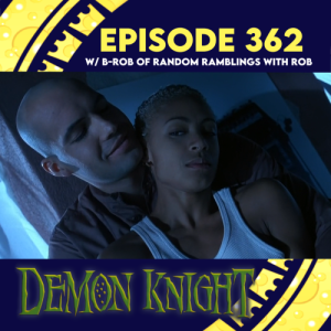 Episode 362: Demon Knight w/ B-Rob