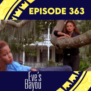 Episode 363: Eve’s Bayou