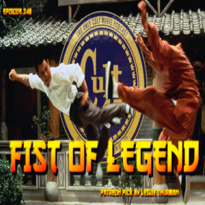 Episode 248: Fist Of Legend (Patreon Pick by Leslie Thurman)