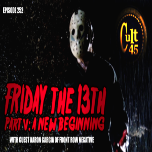 Episode 252: Friday The 13th Pt.5 (w/ Aaron Garcia)
