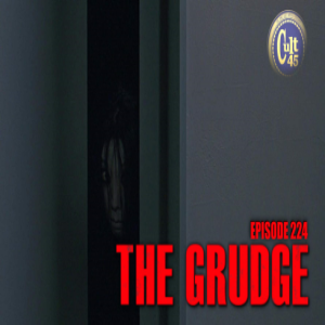 Episode 224: The Grudge (2004)