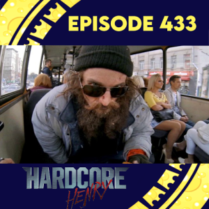 Episode 433: Hardcore Henry