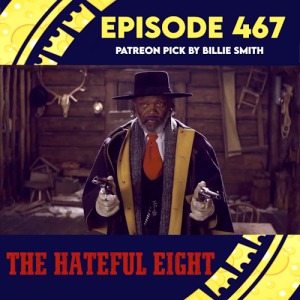 The Hateful Eight (Patreon Pick By Billie Smith)