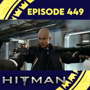 Episode 449: Hitman (2007)