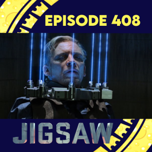 Episode 408:Jigsaw