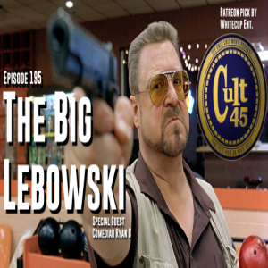 Episode 195: The Big Lebowski w/ Ryan D (Picked by WhiteCup Ent.)
