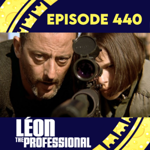 Episode 440: Leon The Professional
