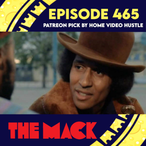 Episode 465: The Mack (Patreon Pick By Home Video Hustle)