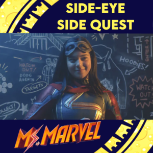 Side-eye Side Quest: Ms. Marvel