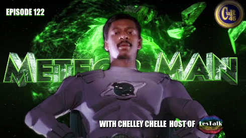 Episode 122: Meteor Man with guest Chelley Chelle of LesTalk Radio