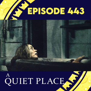 Episode 443: A Quiet Place