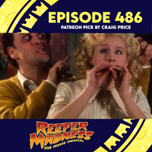 Episode 486: Reefer Maddness (2005) Patreon Pick by Craig Price