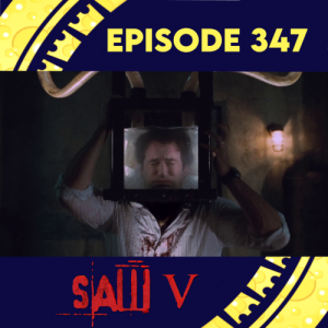 Episode 347: Saw 5