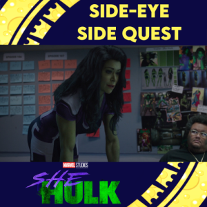 Side-Eye Side Quest: She-Hulk