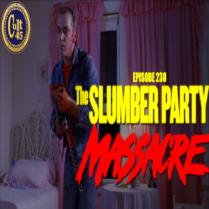 Episode 238: The Slumber Party Massacre