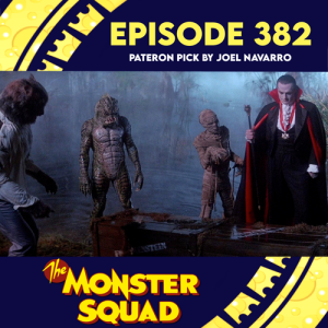 Episode 382: The Monster Squad (picked by Joel N.)