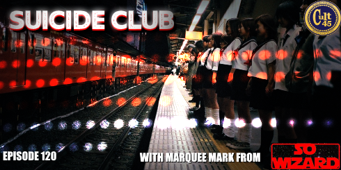 Episode 120: Suicide Club w/ Marquee Mark from So Wizard