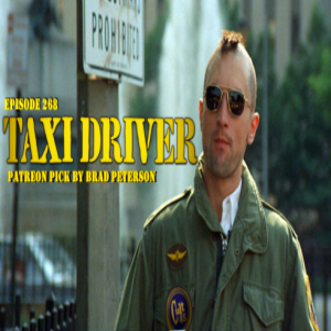 Episode 268: Taxi Driver (Patreon pick by Brad Peterson)