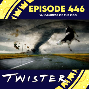 Episode 446: Twister w Gawdess of the Odd