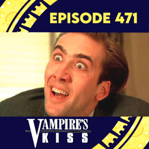 Episode 471: Vampire's Kiss