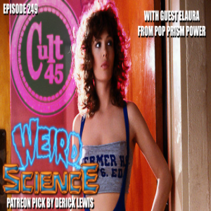 Episode 249: Weird Science w/ Elaura of Pop Prism Power (Picked by Derick Lewis)