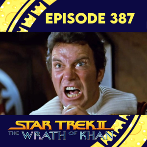 Episode 387: Star Trek 2: The Wrath of Khan
