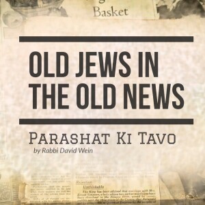 Old Jews in the Old News (Sermon Haftarah Ki Tavo) | Rabbi David Wein