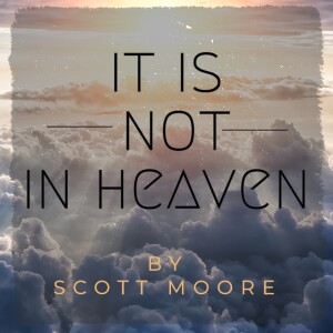 It Is Not In Heaven | Scott Moore