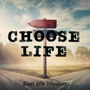 Choose Life (Kol Nidre) | Elder Eric Friedman