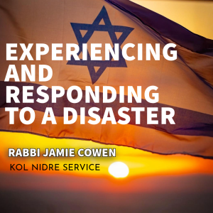 Experiencing And Responding To A Disaster (Kol Nidre Sermon) | Rabbi Jamie Cowen