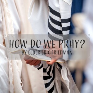 How Do We Pray? | Elder Eric Friedman
