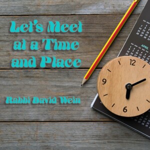 Let's Meet at a Time and Place | Rabbi David Wein