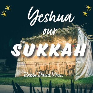 Yeshua our Sukkah
