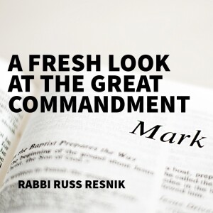 A Fresh Look at the Great Commandment | Visiting Speaker Rabbi Russ Resnik