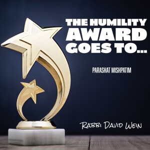 The Humility Award Goes to… (Parashat Mishpatim) | Rabbi David Wein