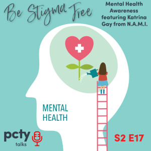 Be Stigma Free! Mental Health Awareness featuring Katrina Gay from N.A.M.I.