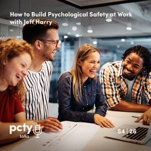How to Build Psychological Safety at Work with Jeff Harry